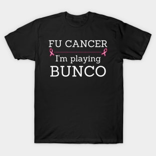 FU Cancer I'm Playing Bunco Breast Cancer Awareness T-Shirt